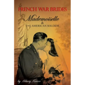 French War Brides: Mademoiselle & The American Soldier
