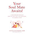 Your Soul Mate Awaits!: A Matchmaker Reveals How to Find Love and Happiness in 3 Simple Steps