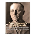Nazi Germany's Best Generals: The Lives and Careers of Erwin Rommel, Heinz Guderian, and Albert Kesselring
