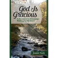 God Is Gracious: A Devotional To Encourage Walking In His Grace