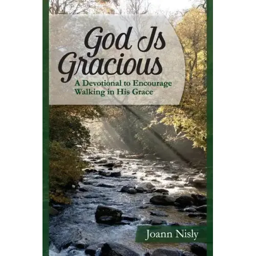 God Is Gracious: A Devotional To Encourage Walking In His Grace