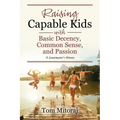 Raising Capable Kids with Basic Decency, Common Sense, and Passion: A Scoutmaster's Minute