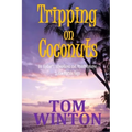 Tripping on Coconuts: An Author's Adventures and Misadventures in the Florida Keys