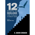 12 Steps to Excellence: How to Build a Great Team