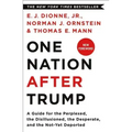 One Nation After Trump: A Guide for the Perplexed, the Disillusioned, the Desperate, and the Not-Yet Deported