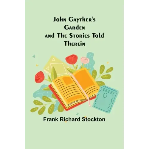 John Gayther's Garden and the Stories Told Therein