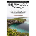Bermuda Triangle: Unexplained Disappearances Beneath the Waves (A True Story of Strange Events From the Bermuda Triangle)