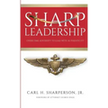 Sharp Leadership: Overcome Adversity to Lead with Authenticity