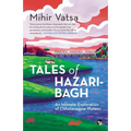 Tales of Hazaribagh an Intimate Exploration of Chhotanagpur Plateau