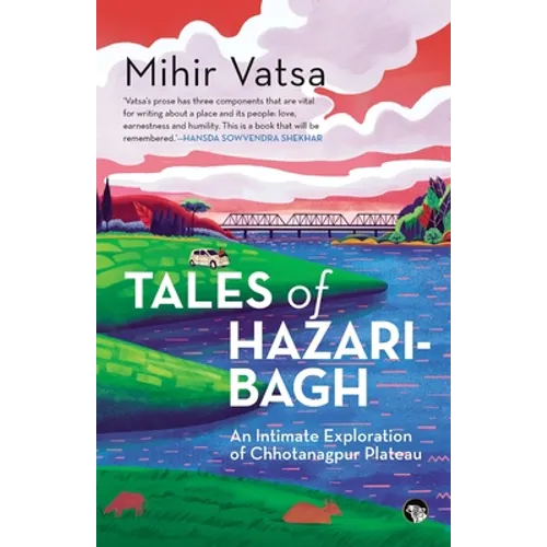 Tales of Hazaribagh an Intimate Exploration of Chhotanagpur Plateau