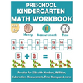 Preschool Kindergarten Math Workbook: Fun and essential math skills like Counting, Addition, Subtraction, Comparison, Measurement, Time, Money, and Mo
