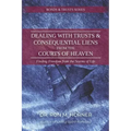 Dealing with Trusts & Consequential Liens from the Courts of Heaven: Finding Freedom from the Storms of Life