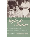 Style & Status: Selling Beauty to African American Women, 1920-1975