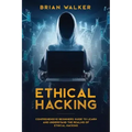 Ethical Hacking: Comprehensive Beginner's Guide to Learn and Understand the Realms of Ethical Hacking