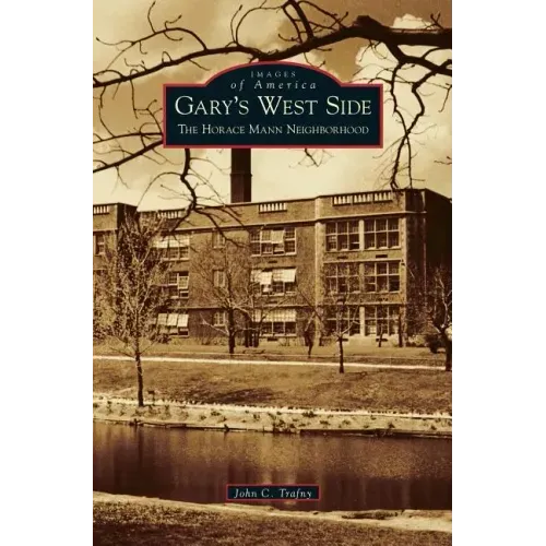Gary's West Side: The Horace Mann Neighborhood
