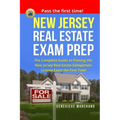 New Jersey Real Estate Exam Prep: The Complete Guide to Passing the New Jersey Real Estate Salesperson License Exam the First Time!