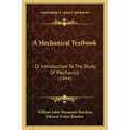 A Mechanical Textbook: Or Introduction to the Study of Mechanics (1884)