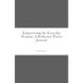 Empowering the Everyday Woman: A Reflective Poetry Journal