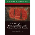Hellish Imaginations from Augustine to Dante: An Essay in Metaphor and Materiality