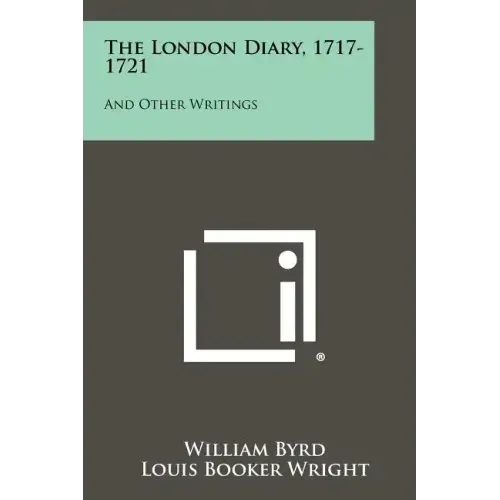 The London Diary, 1717-1721: And Other Writings