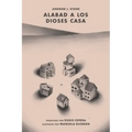 Alabad a los Dioses Casa