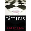 Tácticas: Un Plan de Acción Para Debatir Tus Convicciones Cristianas