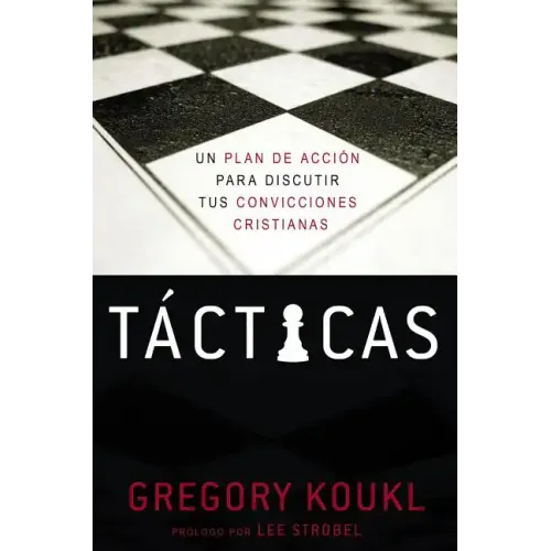 Tácticas: Un Plan de Acción Para Debatir Tus Convicciones Cristianas