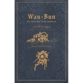 Wau-Bun: Historic Preservation Edition