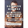 Defying Hitler: The Germans Who Resisted Nazi Rule