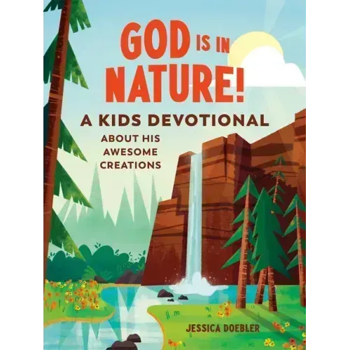God Is in Nature!: A Kids Devotional about His Awesome Creations