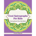 Cool Spirographs For Kids - Coloring Books 9 Year Olds Edition