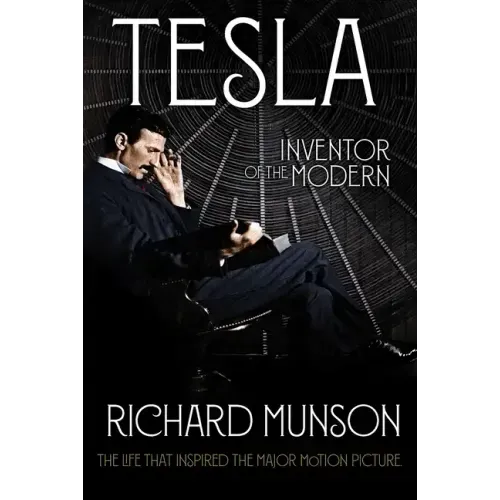 Tesla: Inventor of the Modern