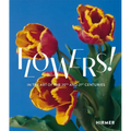 Flowers!: In the Art of the 20th and 21st Centuries