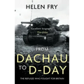 From Dachau to D-Day: The Refugee Who Fought for Britain
