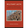 Militant Acts: The Role of Investigations in Radical Political Struggles