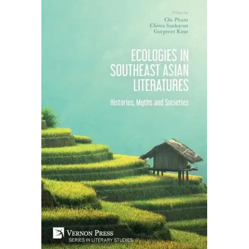 Ecologies in Southeast Asian Literatures: Histories, Myths and Societies