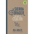 The Sierra Forager: Your Guide to Edible Wild Plants of the Tahoe, Yosemite, and Mammoth Regions