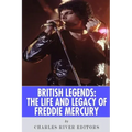 British Legends: The Life and Legacy of Freddie Mercury