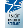 A Short History Of Scotland