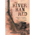 The River Ran Red: A Story of Kentuckians in the Texas Revolution Against México