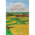 Going Driftless: Life Lessons from the Heartland for Unraveling Times