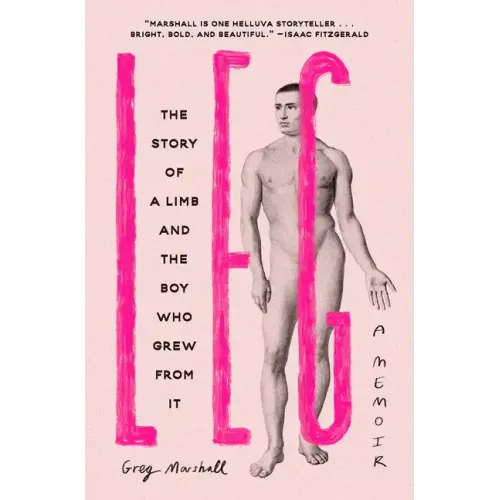 Leg: The Story of a Limb and the Boy Who Grew from It
