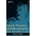 Mark Twain's Autobiography: Two Volumes in One