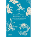The Chinese Myths: A Guide to the Gods and Legends