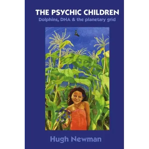 THE PSYCHIC CHILDREN - Dolphins, DNA and the Planetary Grid