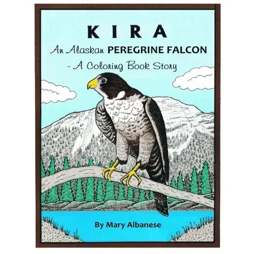 Kira, an Alaskan Peregrine Falcon: A Coloring Book