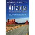Backroads & Byways of Arizona: Drives, Day Trips & Weekend Excursions
