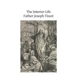 The Interior Life: Simplified and Reduced to Its Fundamental Principle