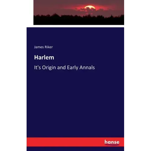 Harlem: It's Origin and Early Annals