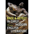 Race and Affect in Early Modern English Literature